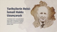 Tarihçilerin Reisi: İsmail Hakkı Uzunçarşılı