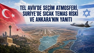 Tel Aviv&rsquo;de se&ccedil;im atmosferi, Suriye&rsquo;de sıcak temas riski ve Ankara&rsquo;nın yanıtı! -&Ouml;m&uuml;r &Ccedil;elikd&ouml;nmez yazdı-