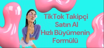 TikTok Takip&ccedil;i Satın Al: Hızlı B&uuml;y&uuml;menin Form&uuml;l&uuml;