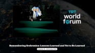 TRT World Forum&#039;da &#039;Srebrenitsa soykırımı&#039; ele alınacak