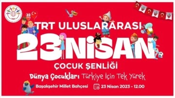 TRT'nin 23 Nisan Çocuk Şenliği'nde depremzede minikler, dünya çocuklarıyla buluşacak