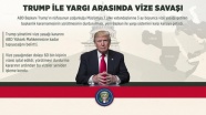 Trump ile yargı arasında vize savaşı