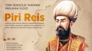 Türk denizcilik tarihinin parlayan yıldızı: Piri Reis