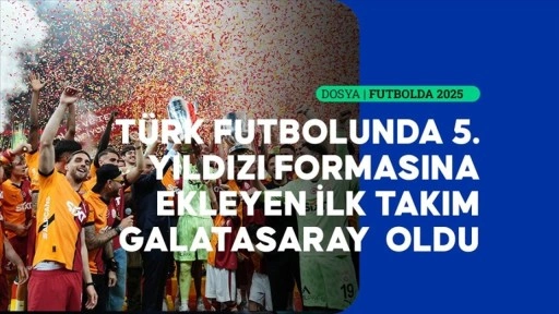 T&uuml;rk futbolunun 2025 &ouml;zeti