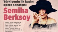 Türk operasının gelişimine katkıda bulunan Semiha Berksoy