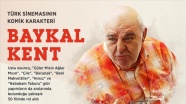 Türk sinemasının komik karakteri: Baykal Kent