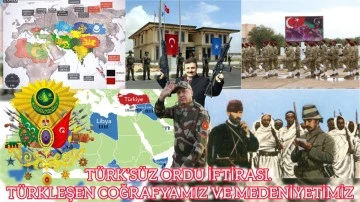 Türk’süz ordu iftirası! Türkleşen coğrafyamız ve medeniyetimiz… -E. Yarbay Halil Mert yazdı-