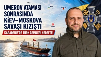 Umerov ataması sonrasında Kiev-Moskova savaşı kızıştı!.. Karadeniz&rsquo;de T&uuml;rk gemileri hedefte! -&Ouml;m&uuml;r &Ccedil;elikd&ouml;nmez yazdı-