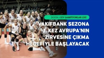 VakıfBank, CEV Şampiyonlar Ligi'nde 7. kupanın peşinde