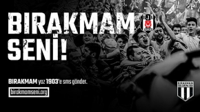 Beşiktaş Kulübünden &quot;Bırakmam Seni&quot; bağış kampanyası